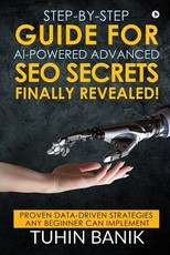 Step-By-Step Guide for AI-Powered Advanced SEO Secrets Finally Revealed!