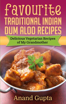 Favourite Traditional Indian Dum Aloo Recipes