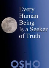 Every Human Being Is a Seeker of Truth