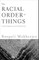 The Racial Order of Things