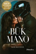 BŪK MANO. Tai, kas griežtai draudžiama, gundo labiausiai...