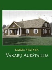 Kaimo statyba: Vakarų Aukštaitija