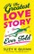 (Probably) The Greatest Love Story Ever Told
