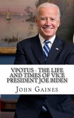 VPOTUS - The Life and Times of Vice President Joe Biden