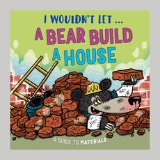 I Wouldn't Let a Bear Build a House