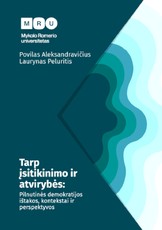 Tarp įsitikinimo ir atvirybės: pilnutinės demokratijos ištakos, kontekstai ir perspektyvos