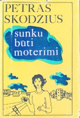 Sunku būti moterimi
