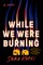 While We Were Burning