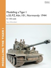 Modelling a Tiger I s.SS.PZ.Abt.101, Normandy 1944
