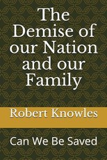 The Demise of Our Nation and Our Family