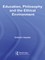 Education, Philosophy and the Ethical Environment