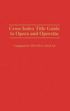 Cross Index Title Guide to Opera and Operetta