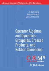 Operator Algebras and Dynamics: Groupoids, Crossed Products, and Rokhlin Dimension