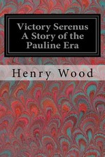 Victory Serenus A Story of the Pauline Era
