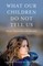 What Our Children Do Not Tell Us