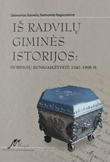 Iš Radvilų giminės istorijos: Dubingių kunigaikštystė 1547–1808 m.