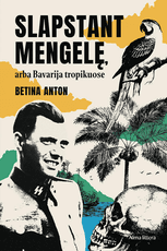 Slapstant Mengelę arba Bavarija tropikuose (knyga su defektais)
