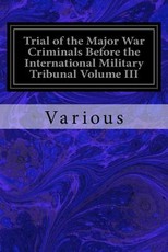 Trial of the Major War Criminals Before the International Military Tribunal Volume III