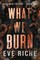 What We Burn
