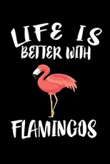 Life Is Better With Flamingos
