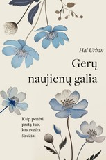 GERŲ NAUJIENŲ GALIA. Kaip penėti protą tuo, kas sveika širdžiai GERŲ NAUJIENŲ GALIA. Kaip penėti protą tuo, kas sveika širdžiai