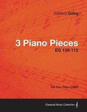 3 Piano Pieces Eg 110-112 - For Solo Piano (1865)