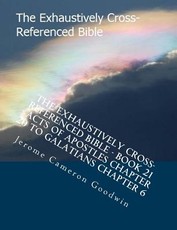 The Exhaustively Cross-Referenced Bible - Book 21 - Acts Of Apostles Chapter 20 To Galatians Chapter 6