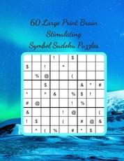 60 Large Print Brain Stimulating Symbol Sudoku Puzzles