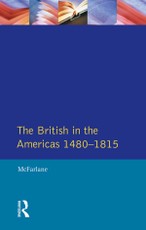 Mcfarlane, A: British in the Americas 1480-1815, The