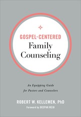 Gospel-Centered Family Counseling