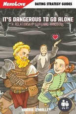 It's Dangerous To Go Alone