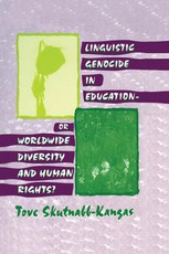Skutnabb-Kangas, T: Linguistic Genocide in Education--or Wor