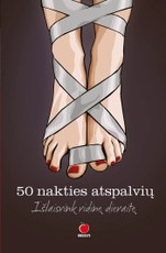XXI a. KAMASUTRA! 50 NAKTIES ATSPALVIŲ: patirk viską, apie ką rašo romanuose... Ir dar daugiau! iliustruota aistros odisėja kaip išlaisvinti vidinę dievaitę
