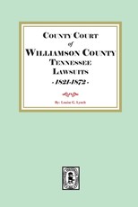 County Court of Williamson County Tennessee Lawsuits - 1821-1872 -