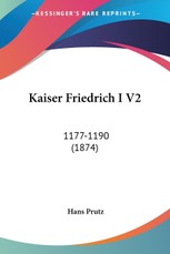 Prutz, H: Kaiser Friedrich I V2