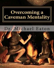 Overcoming a Caveman Mentality