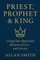 Priest, Prophet & King