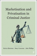 Marketisation and Privatisation in Criminal Justice