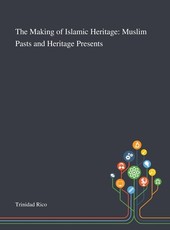 The Making of Islamic Heritage