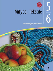 Mityba ir tekstilė. Technologijų vadovėlis 5-6 klasei (serija „Šok“)