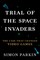 Trial of the Space Invaders