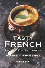 Tasty French Recipes for Beginners