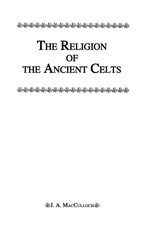 Macculloch, J: Religion Of The Ancient Celts