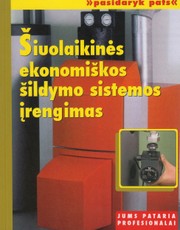 Šiuolaikinės ekonomiškos šildymo sistemos įrengimas