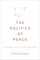 The Politics of Peace