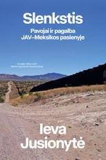 Slenkstis. Pavojai ir pagalba JAV-Meksikos pasienyje