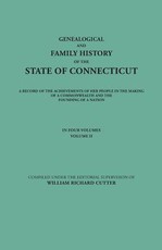 Genealogical and Family History of the State of Connecticut. a Record of the Achievements of Her People in the Making of a Commonwealth and the Foundi
