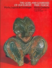 The gods and goddesses of old Europe, 7000 to 3500 BC: Myths, legends and cult images