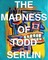 The Madness of Todd Serlin