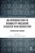 An Introduction to Disability Inclusive Disaster Risk Reduction